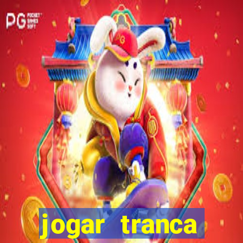 jogar tranca valendo dinheiro